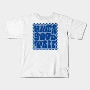 Have a good trip Kids T-Shirt